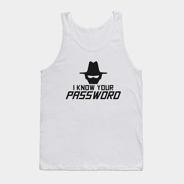 Know Password Spooky Scary Hacker Hacking Tank Top by Mellowdellow